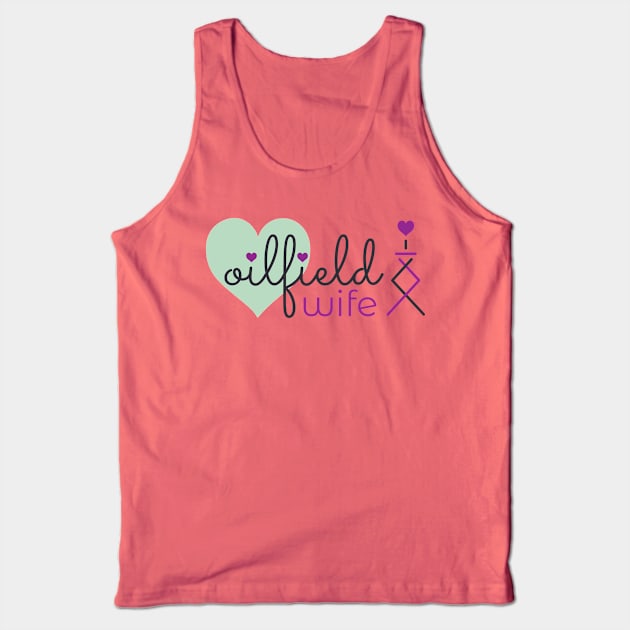 Oilfield Wife Tank Top by Breathing_Room